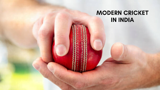 Modern Cricket in India
